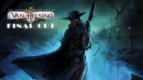 The Incredible Adventures of Van Helsing Final Cut: